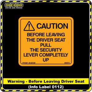 CAUTION Before leaving the driver seat pull the security lever completely up (Info Label 0112)