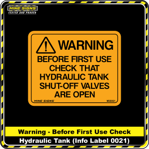 WARNING Before first use check that hydraulic tank shut-off valves are open (Info Label 0021)