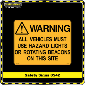 Warning All Vehicles Must Use Hazard Lights Or Rotating Beacons On This Site (Safety Sign 0542)